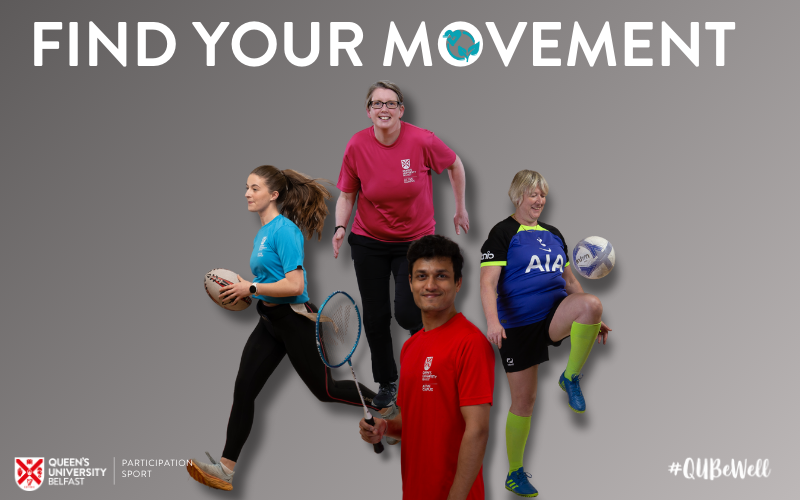 A promotional graphic for Queen's University Belfast's 'Find Your Movement' campaign, encouraging participation in sports. The image features four individuals in various athletic attire, engaging in different sports including badminton, rugby, and football.